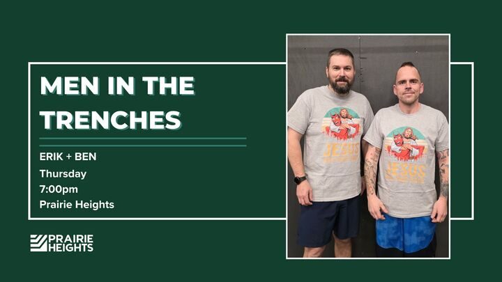 Men in the Trenches - Erik + Ben